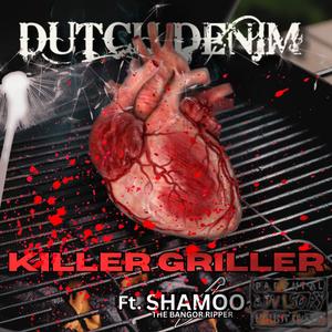 KILLER GRILLER (feat. SHAMOO-The Bangor Ripper) (Explicit)
