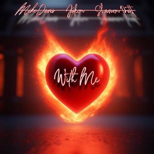 With Me (Collaboration) (feat. MikexDavis & Shamon Patt) (Explicit)