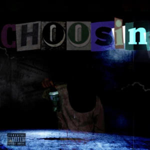 Choosin (Explicit)