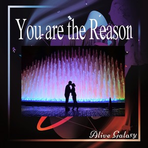 You Are the Reason