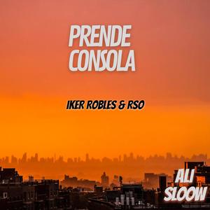 PRENDE CONSOLA (feat. IKER ROBLES & RsO)