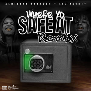 Where Yo Safe At (Remix) [feat. Lil Yachty] [Explicit]