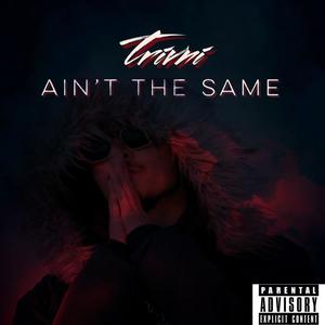 Ain't The Same (Explicit)