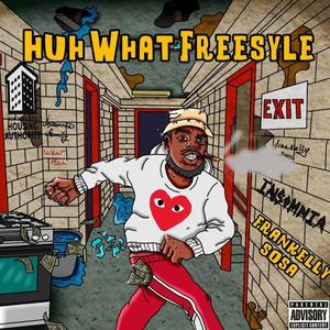 HUH WHAT FREESTYLE (Explicit)