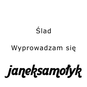 Ślad / Wyprowadzam się