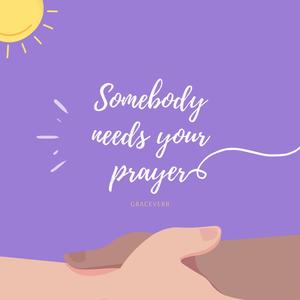 Somebody needs your prayer (feat. Chloe Edgecombe)