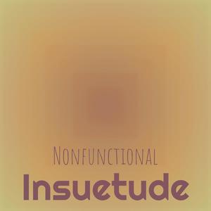 Nonfunctional Insuetude