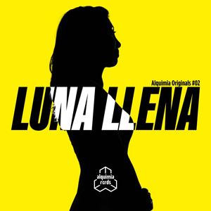 Luna Llena (Alquimia Originals #02) (feat. FM, iamschramm, DJ Poc, elkoalah & niarroba) [Explicit]