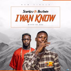 I wan know (feat. Bozliwin) [Explicit]