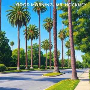 Good Morning, Mr. Hockney