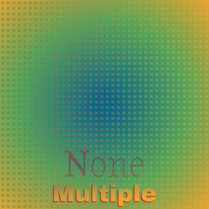 None Multiple