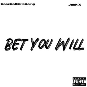 Bet You Will (Explicit)