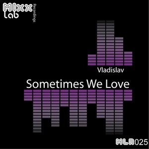 Sometimes We Love (Instrumental Mix)