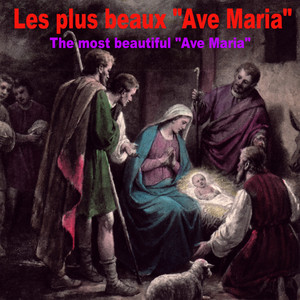 Les plus beaux "Ave Maria"