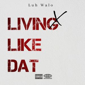 Living Like Dat (Explicit)