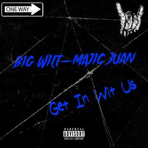 Get In Wit Us (feat. Majic Juan) [Explicit]