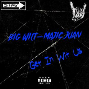 Get In Wit Us (feat. Majic Juan) (Explicit)
