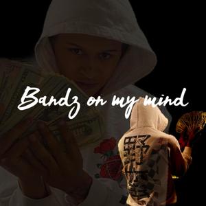 Bandz on my mind (Explicit)