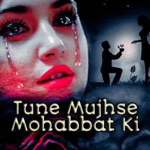 Tune Mujhse Mohabbat Ki (Bewafaai Shayari)