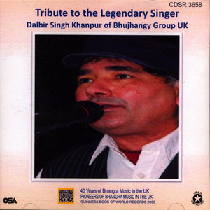 Tribute to the Legendary Singer Dalbir Singh Khanpur of Bhujhangy Group UK