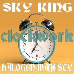 Clockwork(feat. Halogen Majesty) (Explicit)
