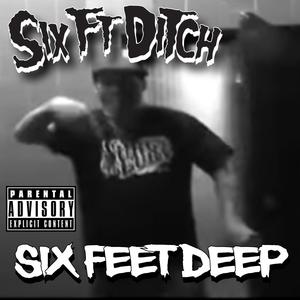 SIX FEET DEEP