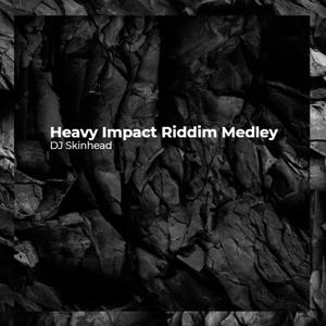 Heavy Impact Riddim Medley (Explicit)