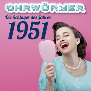 Ohrwürmer- Die Schlager des Jahres 1951