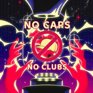 NO CAPS NO CLUBS (Explicit)