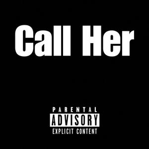 Call Her (feat. TWINXDRACOS) [Explicit]