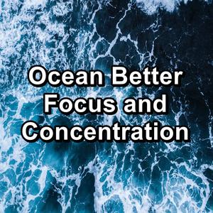 Ocean Better Focus and Concentration