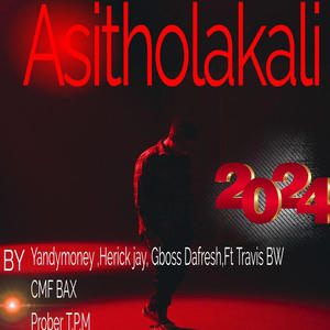 Asitholakali (feat. HERICK JAY, YANDIMONEY & Travis BW CMF BAX Prober TPM)