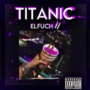 TITANIC (Explicit)