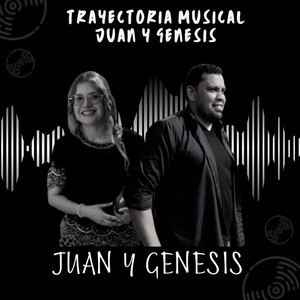 Trayectoria Musical Juan y Genesis