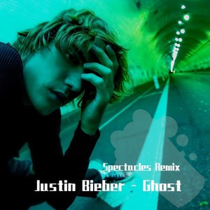 Justin Bieber - Ghost (Spectacles remix)