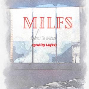MILFS(feat. B Plus) (Explicit)