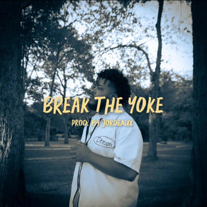 BREAK THE YOKE (Explicit)