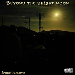 Beyond the Bright Moon (Explicit)