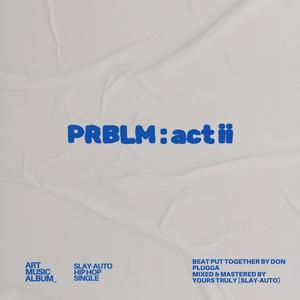 PRBLM: act ii (Explicit)