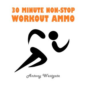 30 Minute Non-Stop Workout Ammo