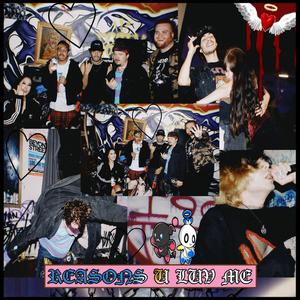 Reasons U luv me(feat. 150lated, Foreign Hype, Ssappyy, Emo Fruits, Emoflytrap & animalgraves)