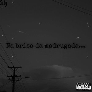 Na brisa da madrugada...