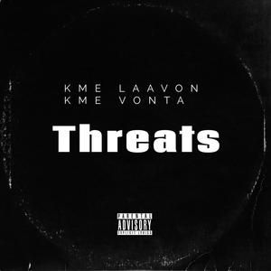 threats (feat. Kme vonta) [Explicit]