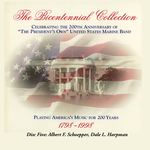 President's Own United States Marine Band: Bicentennial Collection (The) , Vol. 5 (Albert Schoepper and Dale L. Harpham)