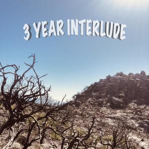 3 Year Interlude (Explicit)