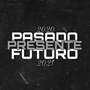 Pasado, Presente, Futuro 2020-2021 (Explicit)