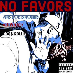 No Favors(feat. SurfboardButta, TravStar & Doss Rollie) (Explicit)
