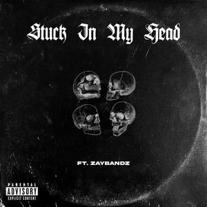 Stuck In My Head (feat. Zaybandz) (Explicit)