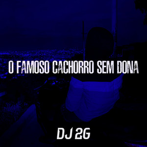 O Famoso Cachorro Sem Dona (Explicit)