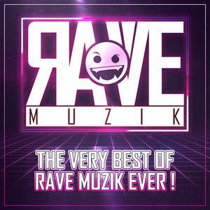 The Very Best of Rave Muzik Ever!